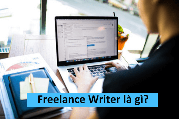 Freelance Writting là gì? Có nên làm Freelance Writer