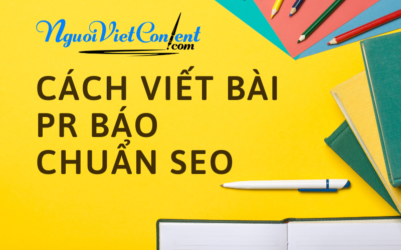 Cách viết bài PR báo chuẩn SEO