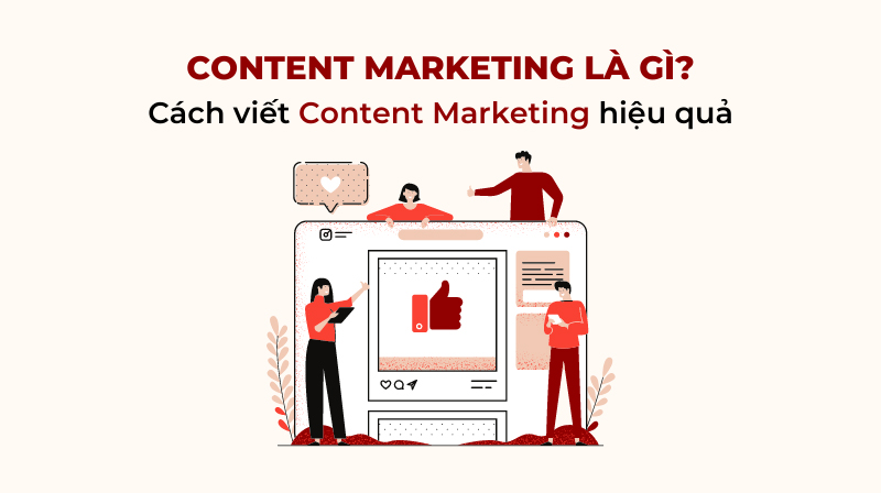Content Marketing là gì? Vai trò và vị trí Content Marketing