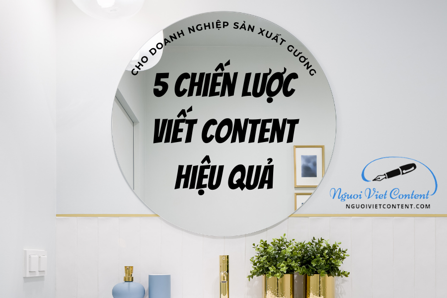 5 chiến lược viết content hiệu quả cho ngành sản xuất gương