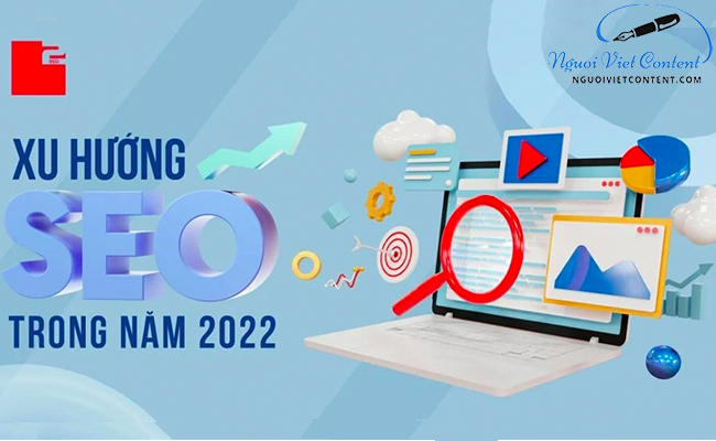 Nắm bắt xu hướng SEO 2022 giúp bạn đứng top Google